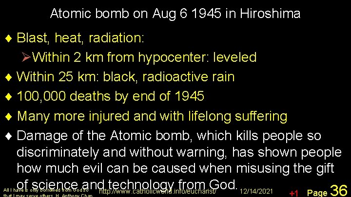 Atomic bomb on Aug 6 1945 in Hiroshima ¨ Blast, heat, radiation: ØWithin 2