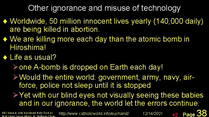 Other ignorance and misuse of technology ¨ Worldwide, 50 million innocent lives yearly (140,