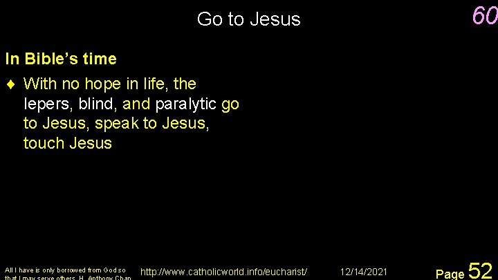 60 Go to Jesus In Bible’s time ¨ With no hope in life, the
