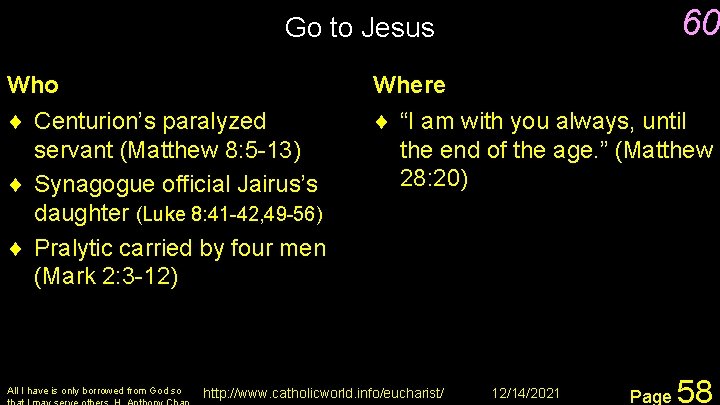 60 Go to Jesus Who ¨ Centurion’s paralyzed servant (Matthew 8: 5 -13) ¨