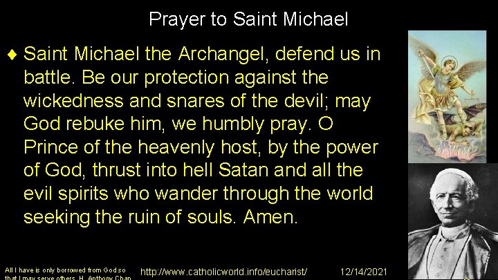Prayer to Saint Michael ¨ Saint Michael the Archangel, defend us in battle. Be