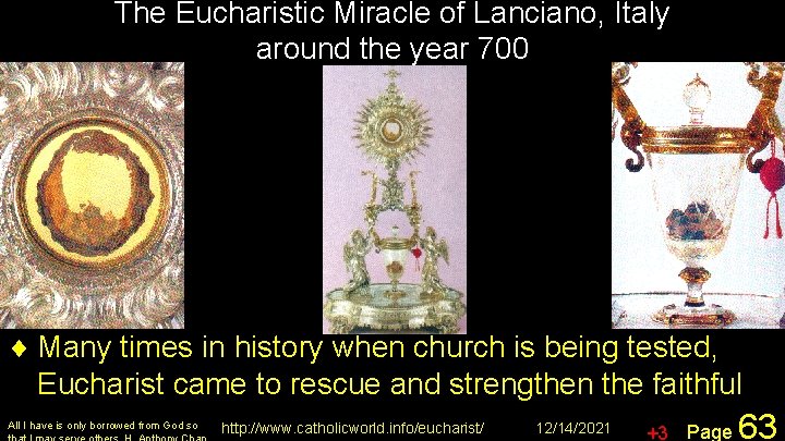 The Eucharistic Miracle of Lanciano, Italy around the year 700 ¨ Many times in