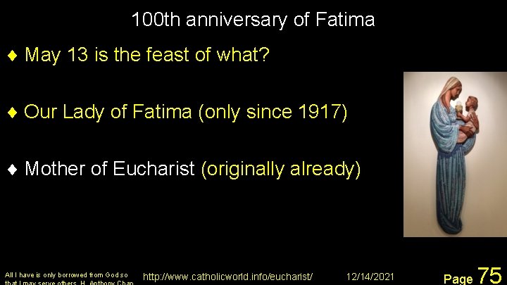 100 th anniversary of Fatima ¨ May 13 is the feast of what? ¨