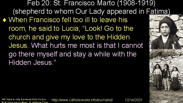 Feb 20: St. Francisco Marto (1908 -1919) (shepherd to whom Our Lady appeared in
