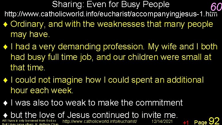 Sharing: Even for Busy People 60 http: //www. catholicworld. info/eucharist/accompanyingjesus-1. htm ¨ Ordinary, and