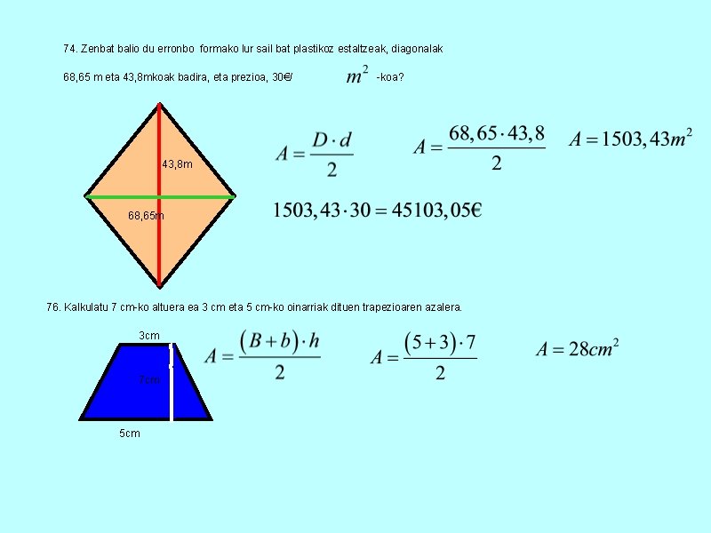 74. Zenbat balio du erronbo formako lur sail bat plastikoz estaltzeak, diagonalak 68, 65