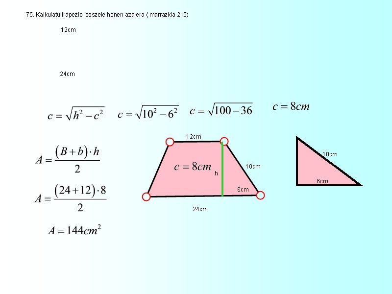 75. Kalkulatu trapezio isoszele honen azalera ( marrazkia 215) 12 cm 24 cm 12