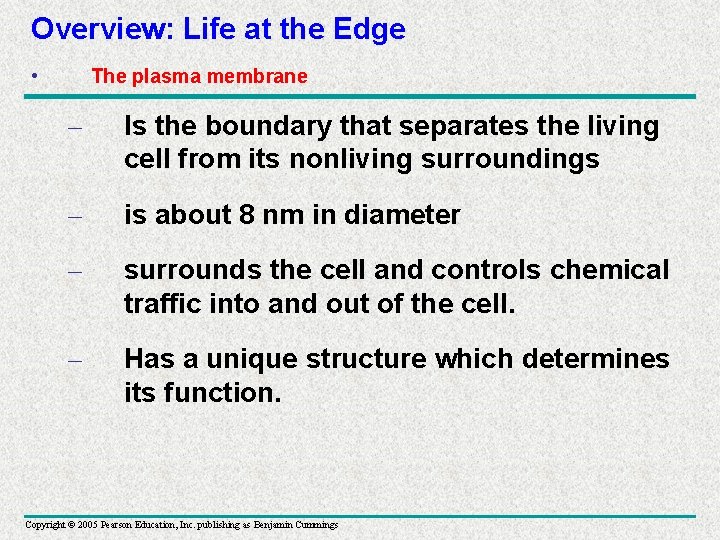 Overview: Life at the Edge • The plasma membrane – Is the boundary that