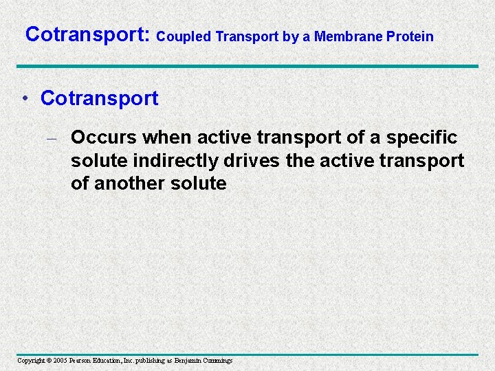 Cotransport: Coupled Transport by a Membrane Protein • Cotransport – Occurs when active transport