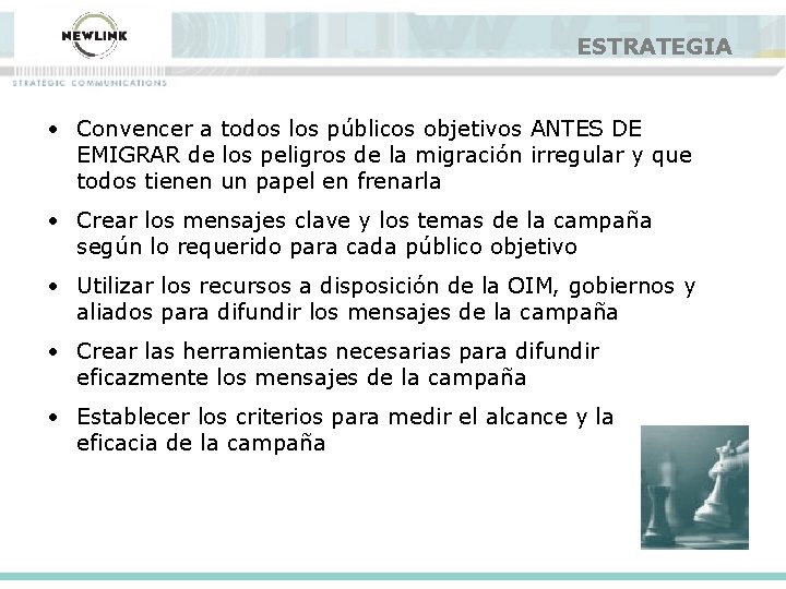 ESTRATEGIA • Convencer a todos los públicos objetivos ANTES DE EMIGRAR de los peligros