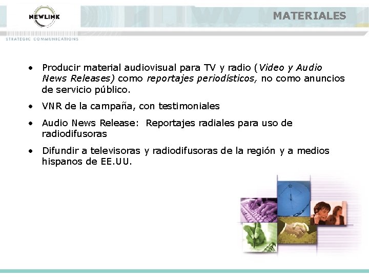 MATERIALES • Producir material audiovisual para TV y radio (Video y Audio News Releases)