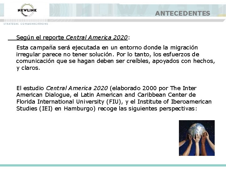 ANTECEDENTES Según el reporte Central America 2020: Esta campaña será ejecutada en un entorno