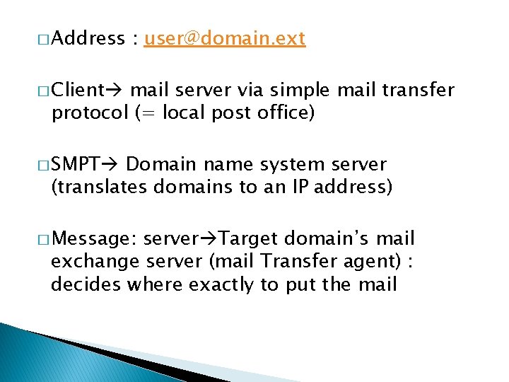 � Address : user@domain. ext � Client mail server via simple mail transfer protocol