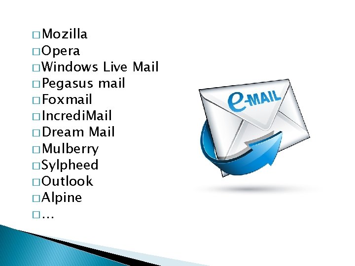 � Mozilla � Opera � Windows Live Mail � Pegasus mail � Foxmail �