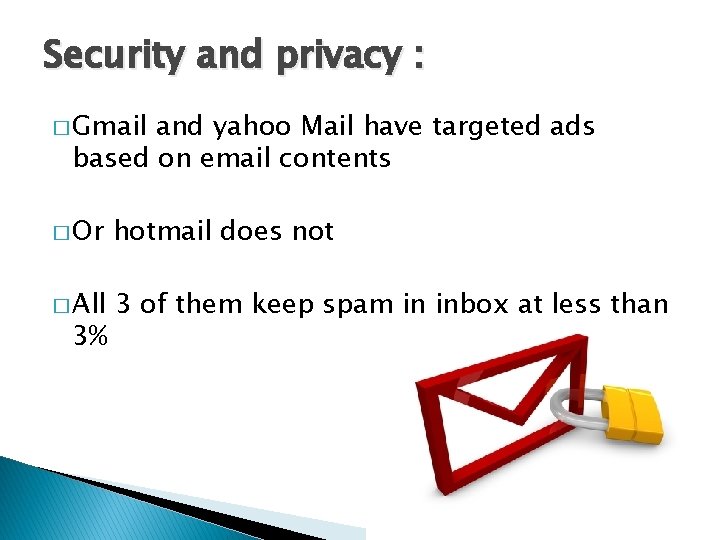 Security and privacy : � Gmail and yahoo Mail have targeted ads based on