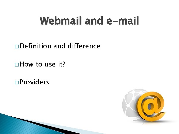 Webmail and e-mail � Definition � How and difference to use it? � Providers