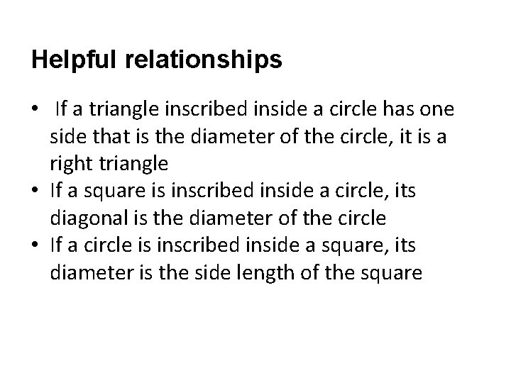 Helpful relationships • If a triangle inscribed inside a circle has one side that