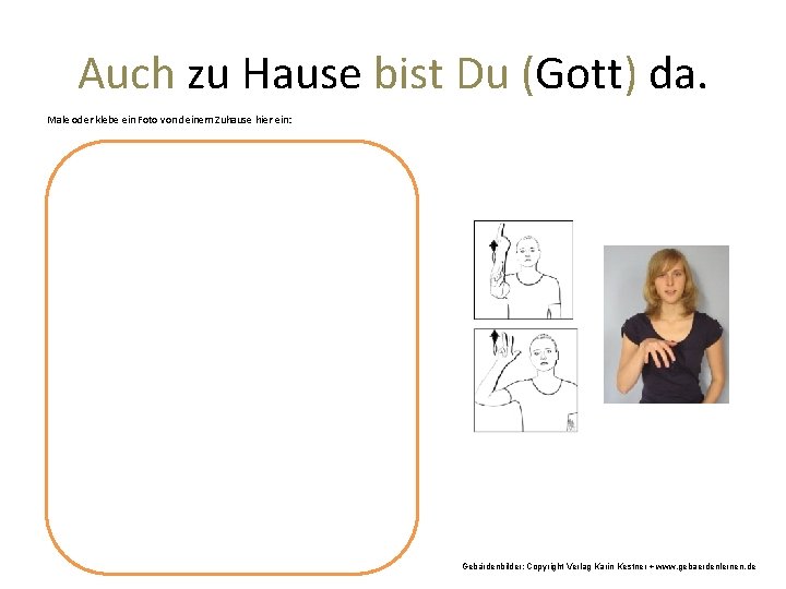 Auch zu Hause bist Du (Gott) da. Male oder klebe ein Foto von deinem