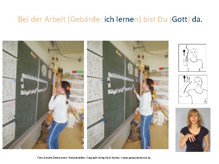 Bei der Arbeit (Gebärde: ich lernen) bist Du (Gott) da. Foto: Annette Zimmermann; Gebärdenbilder: