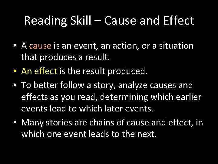Reading Skill – Cause and Effect • A cause is an event, an action,