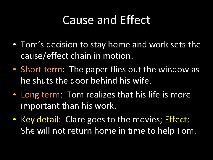 Cause and Effect • Tom’s decision to stay home and work sets the cause/effect