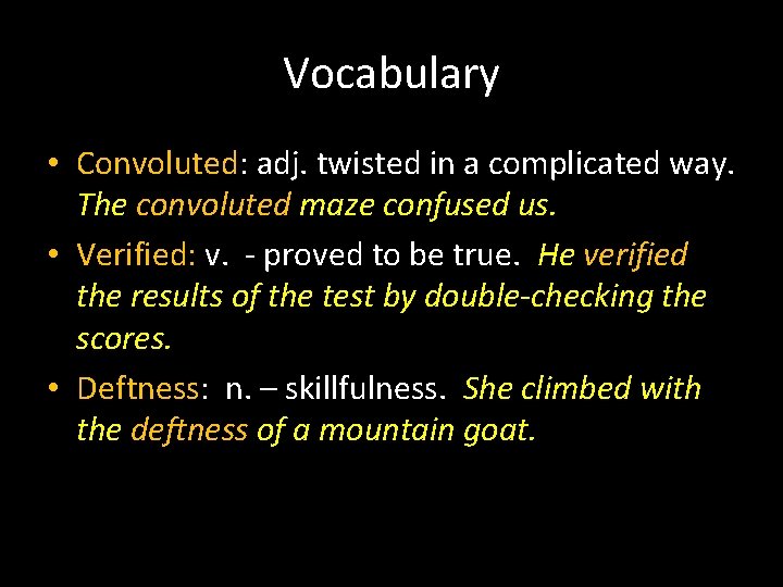 Vocabulary • Convoluted: adj. twisted in a complicated way. The convoluted maze confused us.