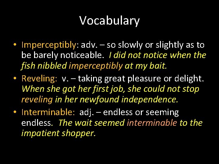 Vocabulary • Imperceptibly: adv. – so slowly or slightly as to be barely noticeable.