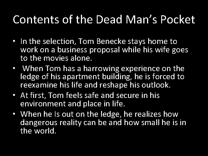 Contents of the Dead Man’s Pocket • In the selection, Tom Benecke stays home