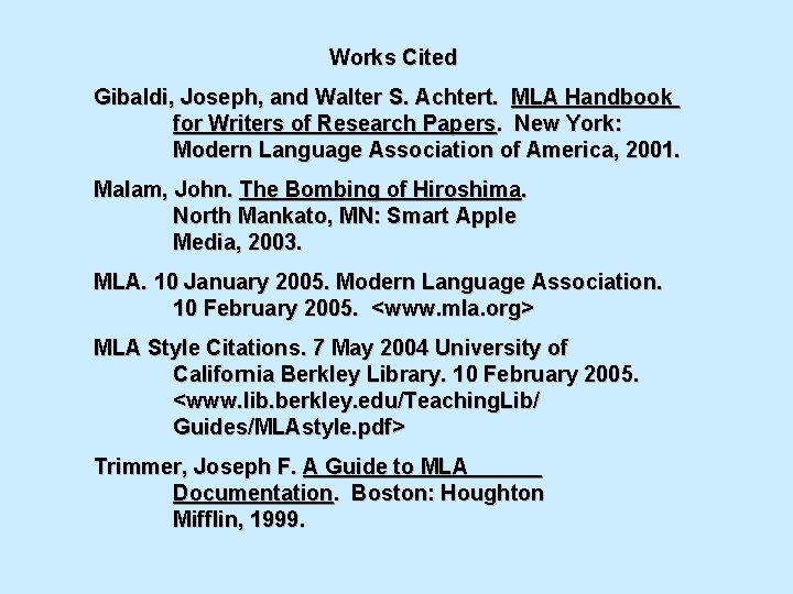 Works Cited Gibaldi, Joseph, and Walter S. Achtert. MLA Handbook for Writers of Research Works Cited Gibaldi, Joseph, and Walter S. Achtert. MLA Handbook for Writers of Research