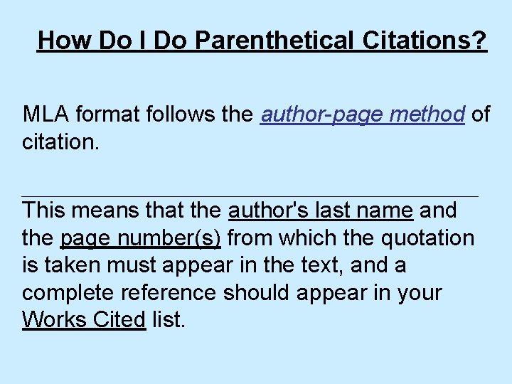 How Do I Do Parenthetical Citations? MLA format follows the author-page method of citation. How Do I Do Parenthetical Citations? MLA format follows the author-page method of citation.