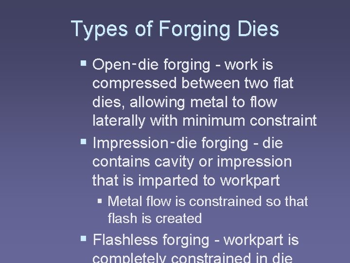 Types of Forging Dies § Open‑die forging - work is compressed between two flat