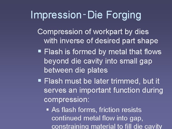 Impression‑Die Forging Compression of workpart by dies with inverse of desired part shape §