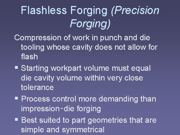 Flashless Forging (Precision Forging) Compression of work in punch and die tooling whose cavity