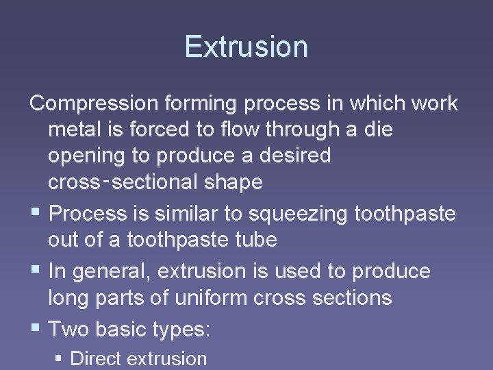 Extrusion Compression forming process in which work metal is forced to flow through a