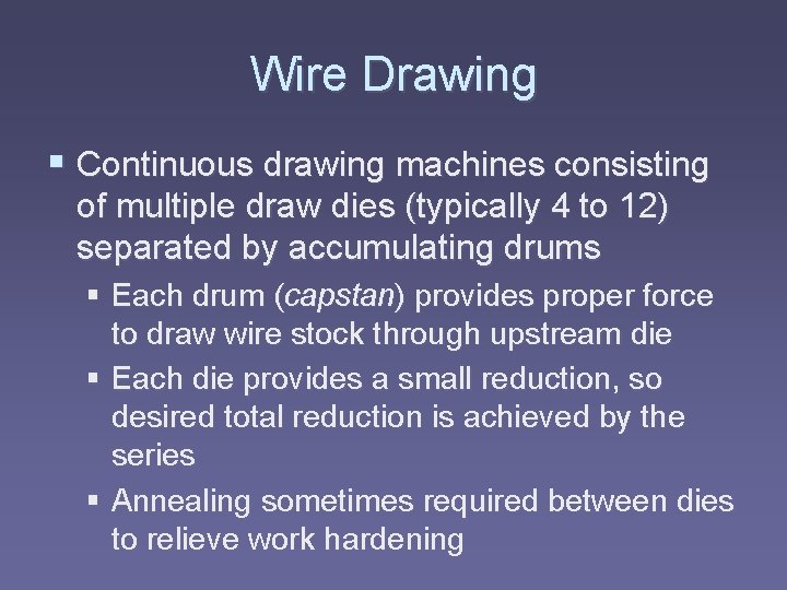 Wire Drawing § Continuous drawing machines consisting of multiple draw dies (typically 4 to