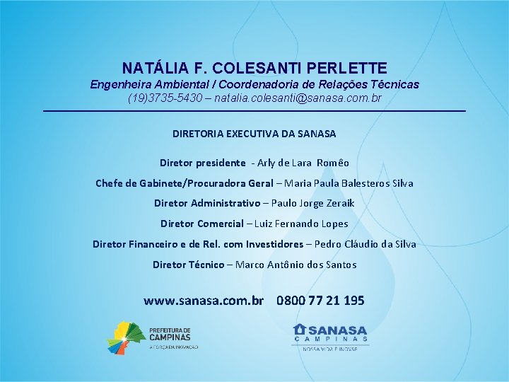 NATÁLIA F. COLESANTI PERLETTE Engenheira Ambiental / Coordenadoria de Relações Técnicas (19)3735 -5430 –