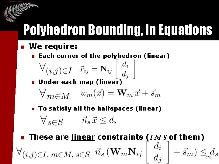 Polyhedron Bounding, in Equations n n We require: n Each corner of the polyhedron Polyhedron Bounding, in Equations n n We require: n Each corner of the polyhedron