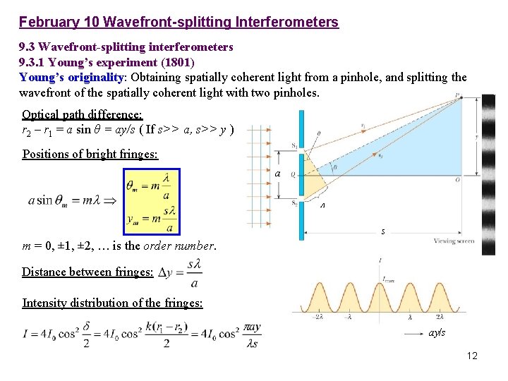 February 10 Wavefront-splitting Interferometers 9. 3 Wavefront-splitting interferometers 9. 3. 1 Young’s experiment (1801) February 10 Wavefront-splitting Interferometers 9. 3 Wavefront-splitting interferometers 9. 3. 1 Young’s experiment (1801)
