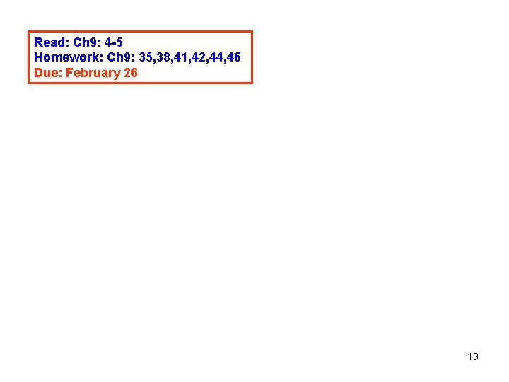 Read: Ch 9: 4 -5 Homework: Ch 9: 35, 38, 41, 42, 44, 46 Read: Ch 9: 4 -5 Homework: Ch 9: 35, 38, 41, 42, 44, 46