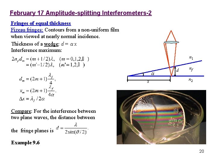 February 17 Amplitude-splitting Interferometers-2 Fringes of equal thickness Fizeau fringes: Contours from a non-uniform February 17 Amplitude-splitting Interferometers-2 Fringes of equal thickness Fizeau fringes: Contours from a non-uniform