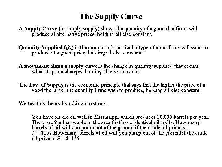 The Supply Curve A Supply Curve (or simply supply) shows the quantity of a