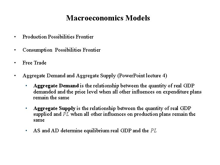 Macroeconomics Models • Production Possibilities Frontier • Consumption Possibilities Frontier • Free Trade •