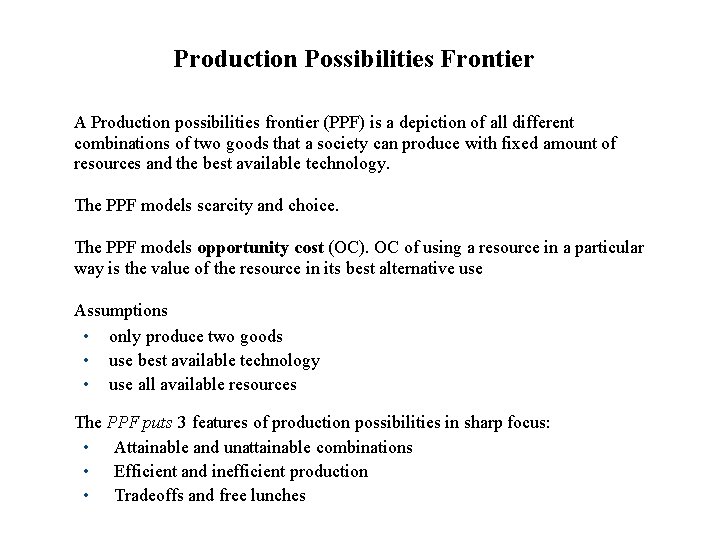 Production Possibilities Frontier A Production possibilities frontier (PPF) is a depiction of all different