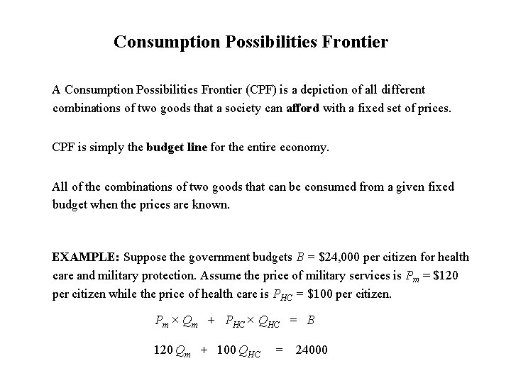 Consumption Possibilities Frontier A Consumption Possibilities Frontier (CPF) is a depiction of all different