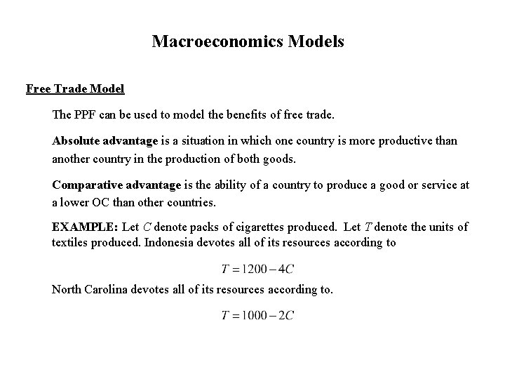 Macroeconomics Models Free Trade Model The PPF can be used to model the benefits