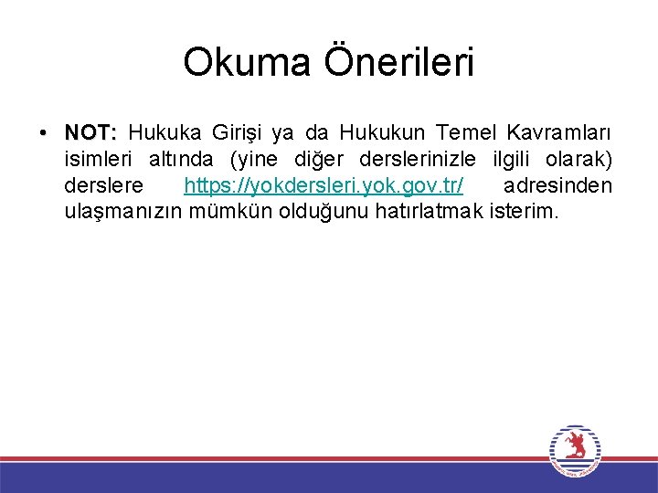 Okuma Önerileri • NOT: Hukuka Girişi ya da Hukukun Temel Kavramları isimleri altında (yine