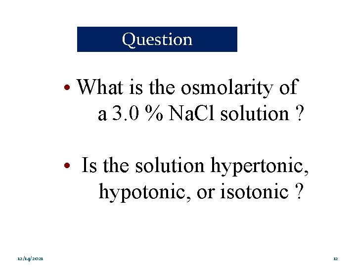 Question • What is the osmolarity of a 3. 0 % Na. Cl solution