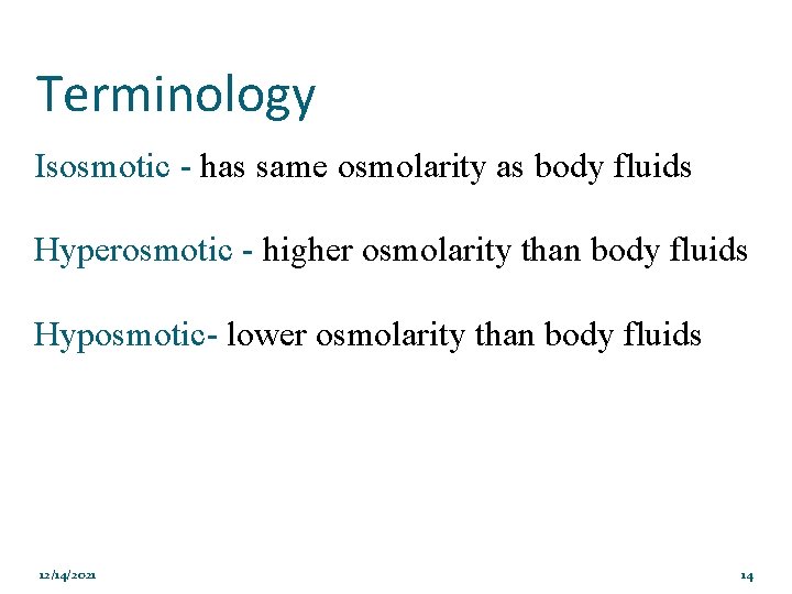 Terminology Isosmotic - has same osmolarity as body fluids Hyperosmotic - higher osmolarity than
