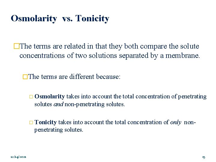 Osmolarity vs. Tonicity �The terms are related in that they both compare the solute