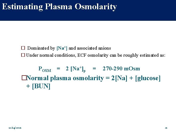 Estimating Plasma Osmolarity � Dominated by [Na+] and associated anions � Under normal conditions,